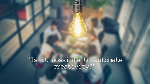 Is it possible to automate creativity